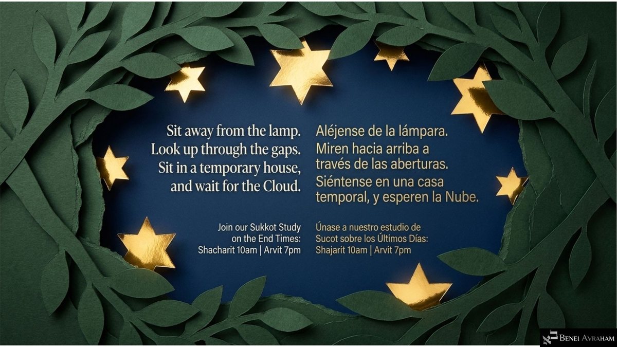 Gold Stars of David shine through an opening in green paper leaves. Text: "Sit away from the lamp. Look up through the gaps. Sit in a temporary house, and wait for the Cloud," and an invitation: "Join our Sukkot Study on the End Times: Shacharit 10am | Arvit 7pm," in English and Spanish.