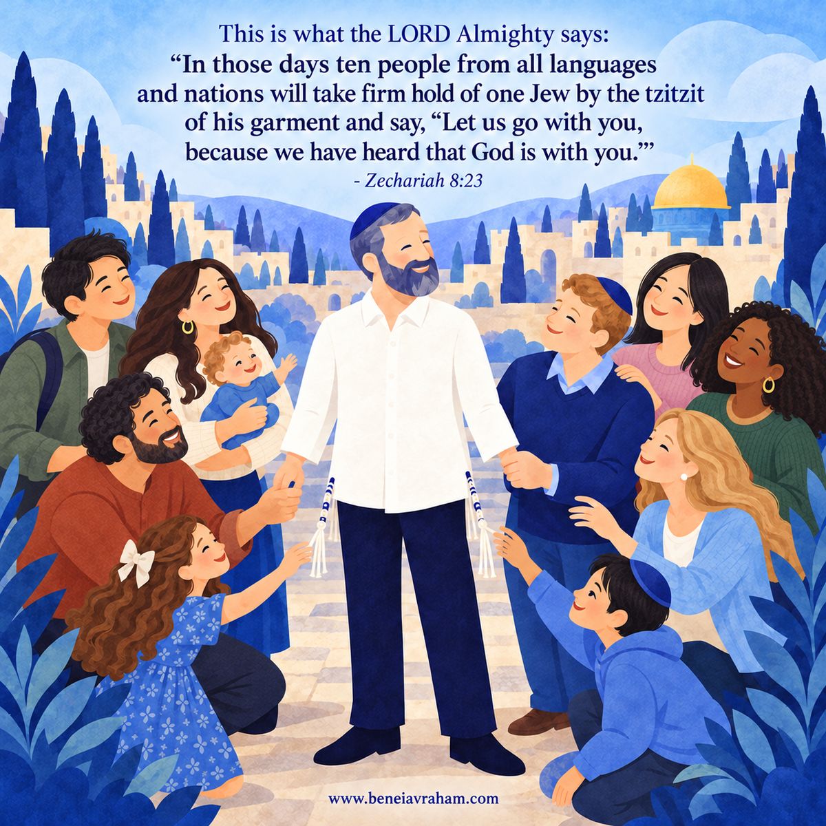 Illustration of a Jewish man wearing tzitzit surrounded by people of many nations reaching to take hold of his garment, with the verse from Zechariah 8:23: In those days ten people from all languages and nations will take firm hold of one Jew by the tzitzit of his garment and say, Let us go with you, because we have heard that God is with you.